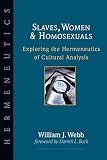 Slaves, Women & Homosexuals: Exploring the Hermeneutics of Cultural Analysis