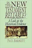 Is the New Testament Reliable?: A Look at the Historical Evidence