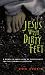 Jesus With Dirty Feet: A Down-To-Earth Look at Christianity for the Curious