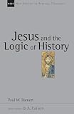 Jesus and the Logic of History (New Studies in Biblical Theology3)