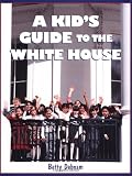 A Kid's Guide to the White House