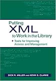 Putting XML to Work in the Library: Tools for Improving Access and Management