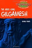 Gilgamesh (Looking at Myths and Legends)