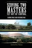 Serving Two Masters, Yet Out of Control: Fannie Mae and Freddie Mac
