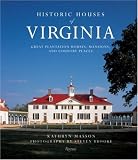 Historic Houses of Virginia: Great Mansions, Plantations and Country Homes