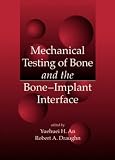 Mechanical Testing of Bone and the Bone-Implant Interface