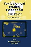 Toxicological Testing Handbook: Principles, Applications and Data Interpretation, Second Edition