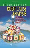 Root Cause Analysis: Improving Performance for Bottom-Line Results, Third Edition