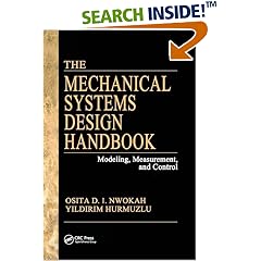 The Mechanical Systems Design Handbook: Modeling, Measurement, and Control (Electrical Engineering Handbook)