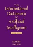 The International Dictionary of Artificial Intelligence (International Dictionary Series)