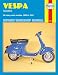 Vespa Scooters 90, 125, 150, 180 and 200Cc, Owners Workshop Manual: 1959-1978 (Haynes Vespa Scooters Owners Workshop Manual)