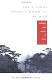 The Clouds Should Know Me By Now: Buddhist Poet Monks of China