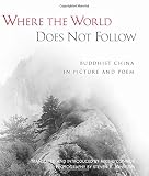 Where the World Does Not Follow: Buddhist China in Picture and Poem