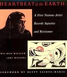 Heartbeat of the Earth: A First Nation's Artist Records Injustice and Resistance