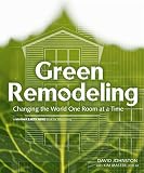 Green Remodeling : Changing the World One Room at a Time