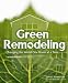 David R. Johnston: Green Remodeling : Changing the World One Room at a Time