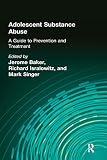Adolescent Substance Abuse: A Guide to Prevention and Treatment (Child & Youth Services Series) (Child & Youth Services Series)