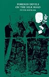 Foreign Devils on the Silk Road: The Search for the Lost Cities and Treasures of Chinese Central Asia