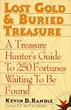 Lost Gold & Buried Treasure: A Treasure Hunter's Guide to 100 Fortunes Waiting to Be Found