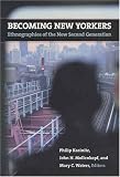 Becoming New Yorkers: Ethnographies of the New Second Generation