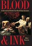 Blood and Ink: An International Guide to Fact-Based Crime Literature