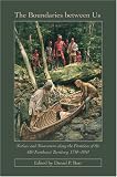 The Boundaries between Us: Natives and Newcomers along the Frontiers of the Old Northwest Territory, 1750-1850