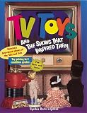 TV Toys and the Shows That Inspired Them