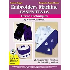 Embroidery Machine Essentials: Fleece Techniques (Jeanine Twigg's Companion Project Series)