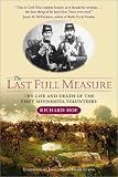 The Last Full Measure: The Life and Death of the First Minnesota Volunteers
