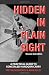 Hidden in Plain Sight by Trey Bloodworth
