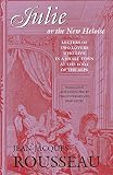 Julie, or the New Heloise: Letters of Two Lovers Who Live in a Small Town at the Foot of the Alps (Rousseau, Jean-Jacques, Works. Vol. 6.)