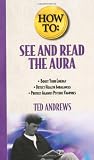 How To See & Read The Aura (Llewellyns How to Series)