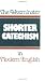 The Westminster Shorter Catechism in Modern English