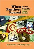 When Panthers Roared: The Fort Worth Cats and Minor League Baseball