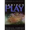 Serious Play: How the World's Best Companies Simulate to Innovate