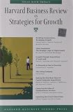 Harvard Business Review on Strategies for Growth (Harvard Business Review Paperback Series)