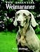 Weimaraner Dog Breed Book : The Essential Weimaraner