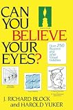 Can you Believe Your Eyes? Over 250 Illusions and Other Oddities