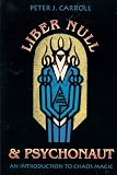 Liber Null & Psychonaut: An Introduction to Chaos Magic