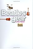 Beatles Gear: All the Fab Fours Instruments, from Stage to Studio
