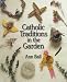 Ann Ball: Catholic Traditions in the Garden (Traditions)