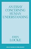 An Essay Concerning Human Understanding (Great Books in Philosophy)