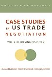 Case Studies on U S Trade Negotians: Resolving Disputes (Institute for International Economics)