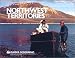 Northwest Territories (Alaska Geographic) by Alaska Geographic Society