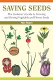 Saving Seeds: The Gardener's Guide to Growing and Storing Vegetable and Flower Seeds (A Down-to-Earth Gardening Book)