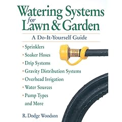 Watering Systems for Lawn and Garden: A Do-it-yourself Guide (A Storey Publishing book)