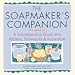 Soapmaker's Companion: A Comprehensive Guide with Recipes, Techniques & Know-How (Natural Body Series - The Natural Way to Enhance Your Life) Soapmaker's Companion: A Comprehensive Guide with Recipes, Techniques & Know-How (Natural Body Series - The Natural Way to Enhance Your Life)