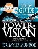 The Principles and Power of Vision: Keys to Achieving Personal and Corporate Destiny (Study Guide)