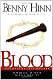 The Blood : Experience Its Power to Transform You (New Updated, Expanded Edition)
