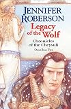 Legacy of the Wolf: Cheysuli Omnibus #2 (Cheysuli)